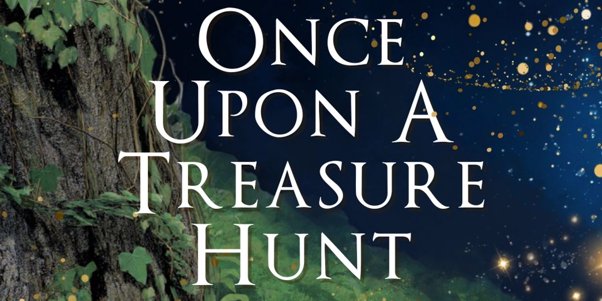 Text 'Once Upon A Treasure Hunt' with nature background.
