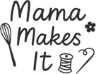 Mama Makes It
