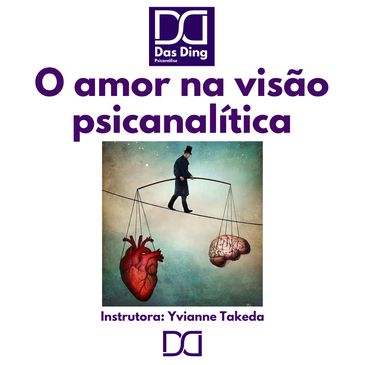 A visão do amor na psicanálise com conceitos de Freud e Lacan. Um estudo sobre as relações amorosas