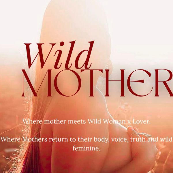 Wild Mother concept blending wild woman and motherhood with feminine truth.