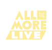 ALL the MORE Live