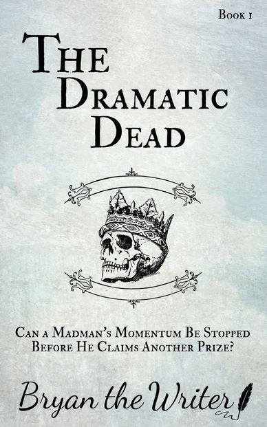 Book cover of The Dramatic Dead featuring a crowned skull and a suspenseful tagline.