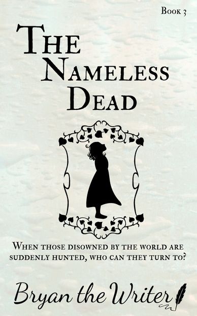 Book cover of 'The Nameless Dead' by Bryan the Writer, featuring a silhouette of a girl.