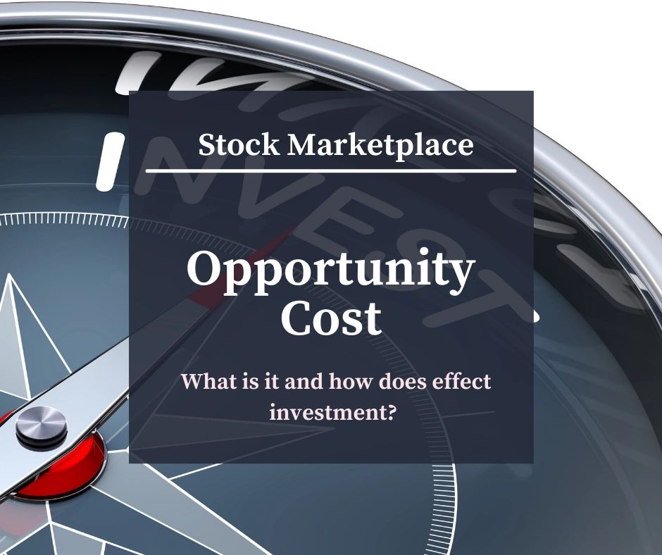 Opportunity Cost What is it and how does it effect investment?