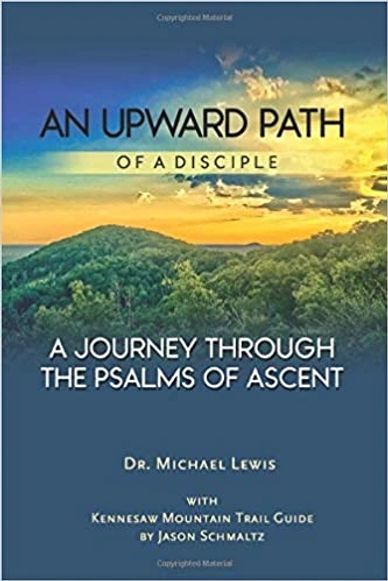 Book: An Upward Path of a Disciple, A Journey Through the Psalms of Ascent by Dr. Michael Lewis