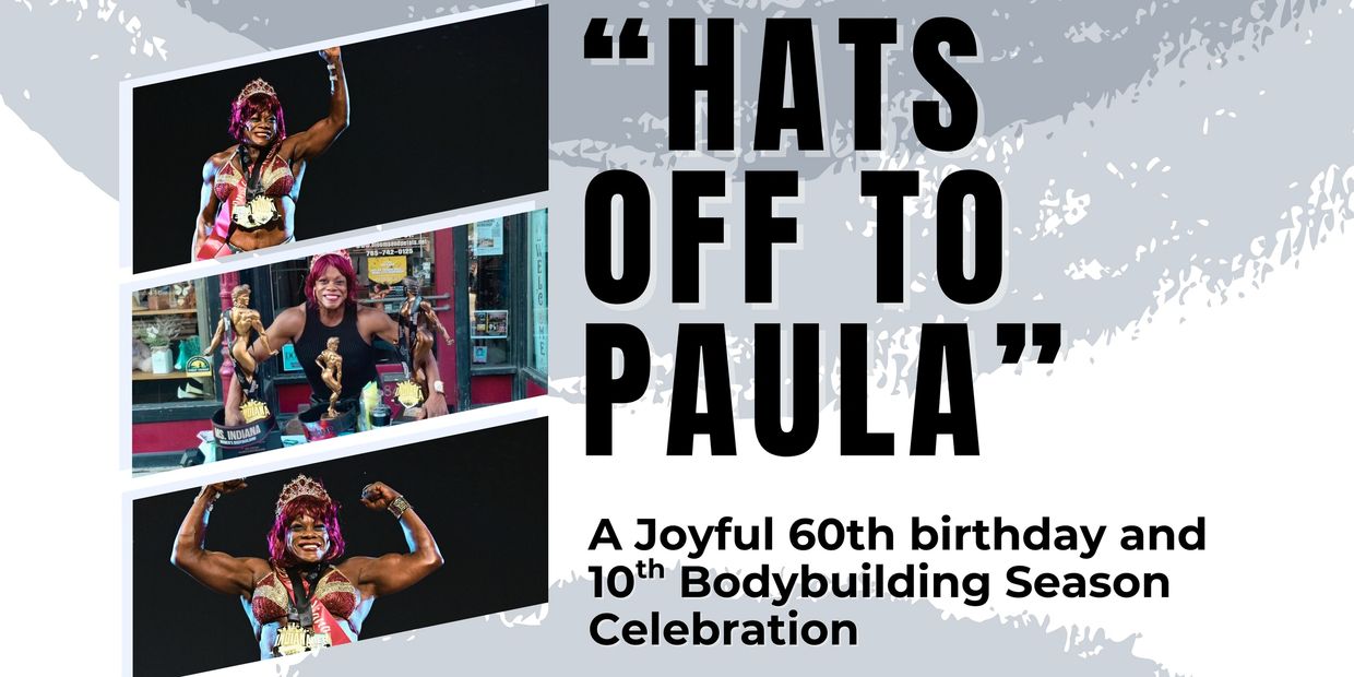 Celebrating Paula's 60th birthday and 10th bodybuilding season with joy and pride.