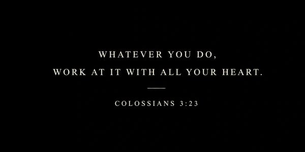 Inspirational quote from Colossians 3:23 about working with all your heart.