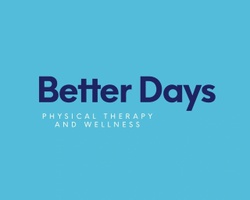 Better Days 
Physical Therapy &
Wellness