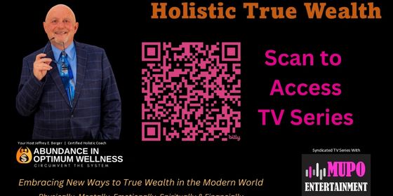 MUPO TV Series — Holistic True Wealth with Dr. Jeffrey E. Berger