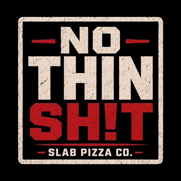 Bold logo saying 'NO THIN SH!T' for Slab Pizza Co.