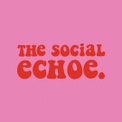 The Social Echoe.