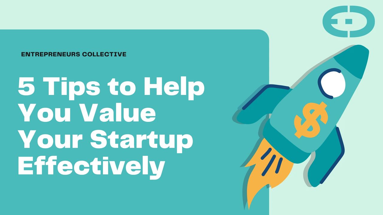 5 Tips to Help You Value Your Startup Effectively