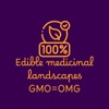 Edible medicinal landscapes
GMO=OMG