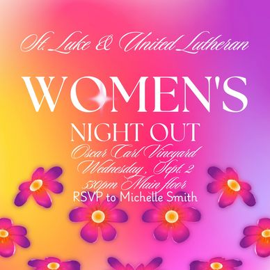 Women's Night Out on Wednesday, September 2 at 530pm at Oscar Carl Vineyard with United Lutheran.