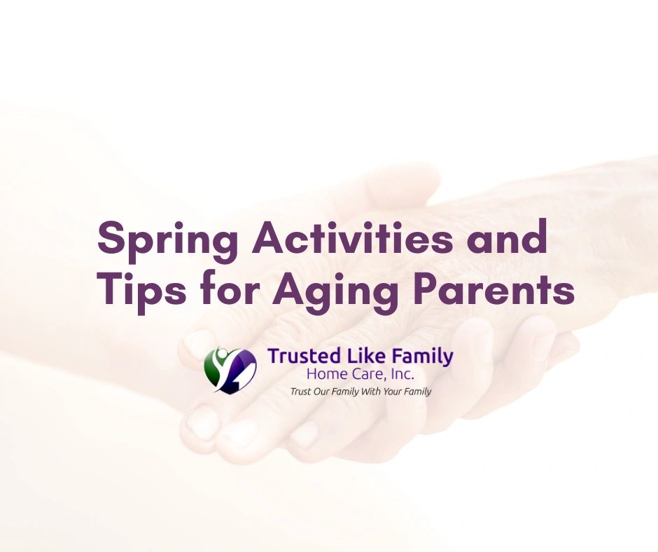 Spring Activities and Tips for Aging Parents