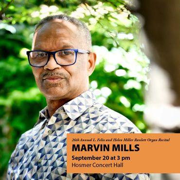 20th Annual L. Felix and Helen Miller Ranlett Organ Recital: Marvin Mills. September 20 at 3 pm in H
