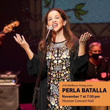 47th McElheran Visiting Artist: Perla Batalla. November 7 at 7:30 pm in Hosmer Concert Hall