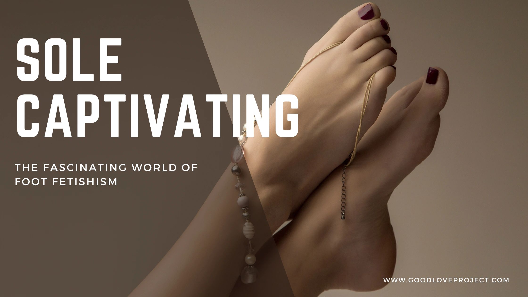 Sole Captivating: The Fascinating World of Foot Fetishism
