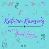 Katrina Rainsong- 
the Good love project