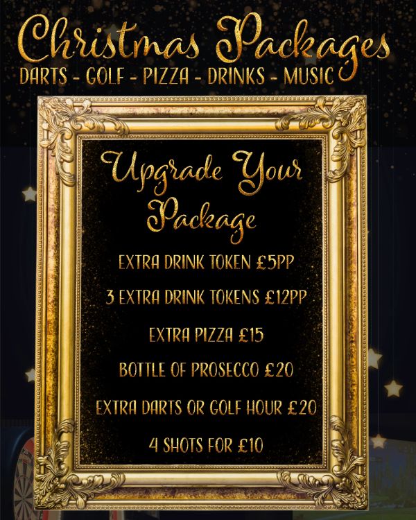 Christmas packages offer upgrades with extra drinks, pizza, prosecco, darts, golf, and shots.