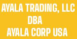 AYALA TRADING, LLC DBA AYALA CORP USA