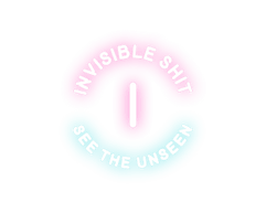 Invisible Shit