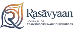 Rasāvyaan 
Journal of Transdisciplinary Discourses
