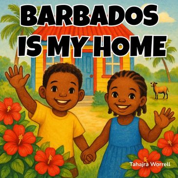Two children holding hands in front of a colorful house with the text 'Barbados is my home'.