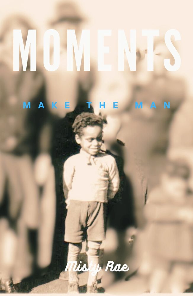 Vintage photo of a boy with the text 'Moments make the man' by Misty Rae.