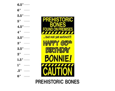 Prehistoric Bones Found on Premises but not yet extinct! Happy Age Birthday Name Caution