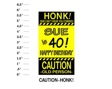 Caution Honk Sign : Honk! (She can't hear you coming) Name is age! Happy Birthday Caution Old Person