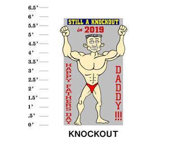 Knockout Lawn Sign  Still a knock out in (year) Happy Father's Day (Name)