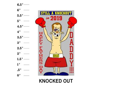 Knocked Out Lawn Sign Still a knock out in (year) Happy Father's Day (Name)