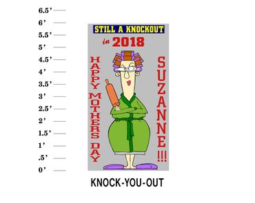 Knock You Out Lawn Sign  Still a knock out in (year) Happy Mothers's Day (Name)