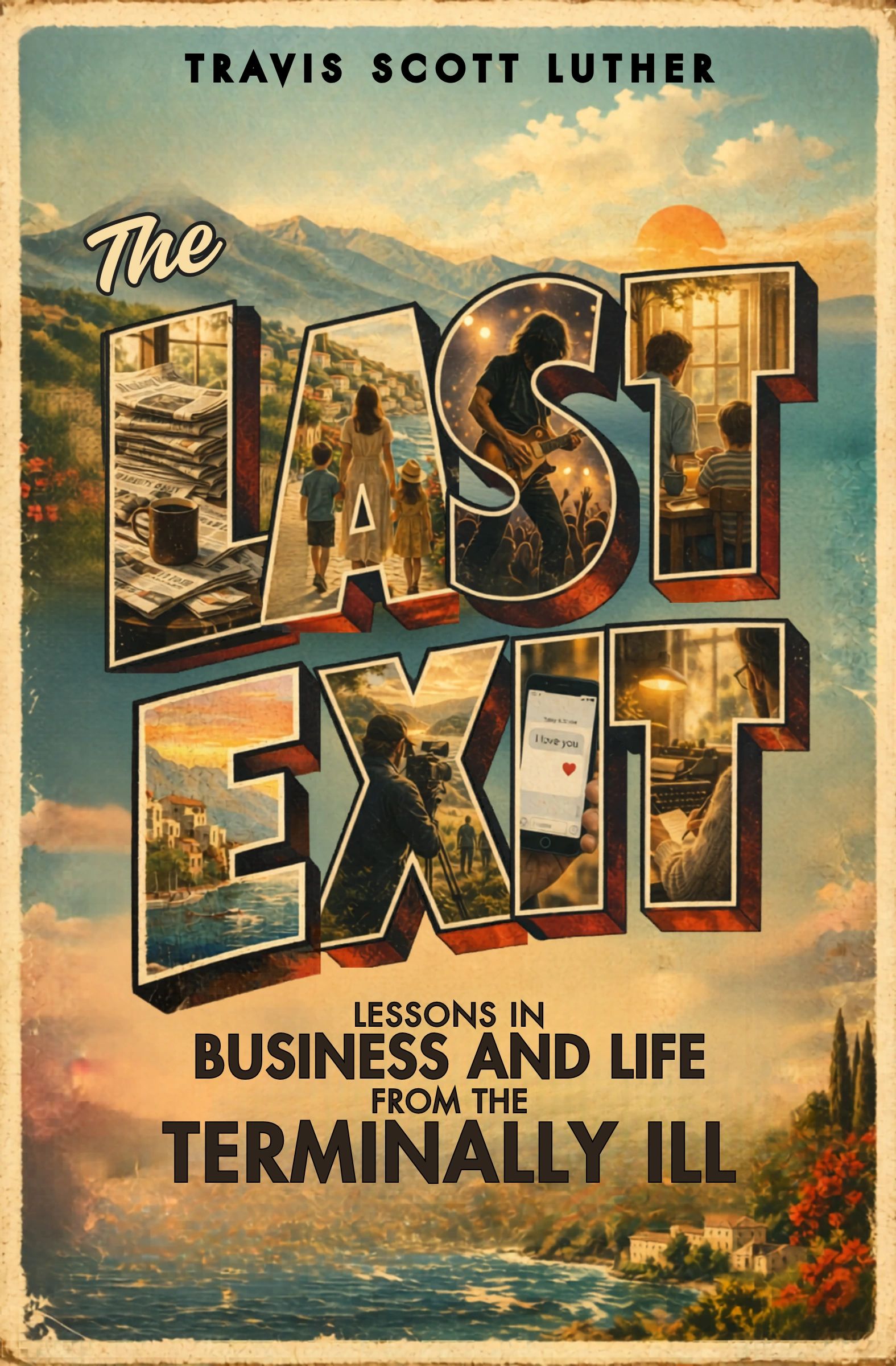 The Last Exit: Lessons in Business and Life from the Terminally Ill