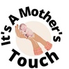 It's A Mothers Touch