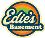 WELCOME TO 
Edie's Basement