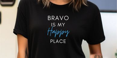 T shirt that says Bravo is my happy place