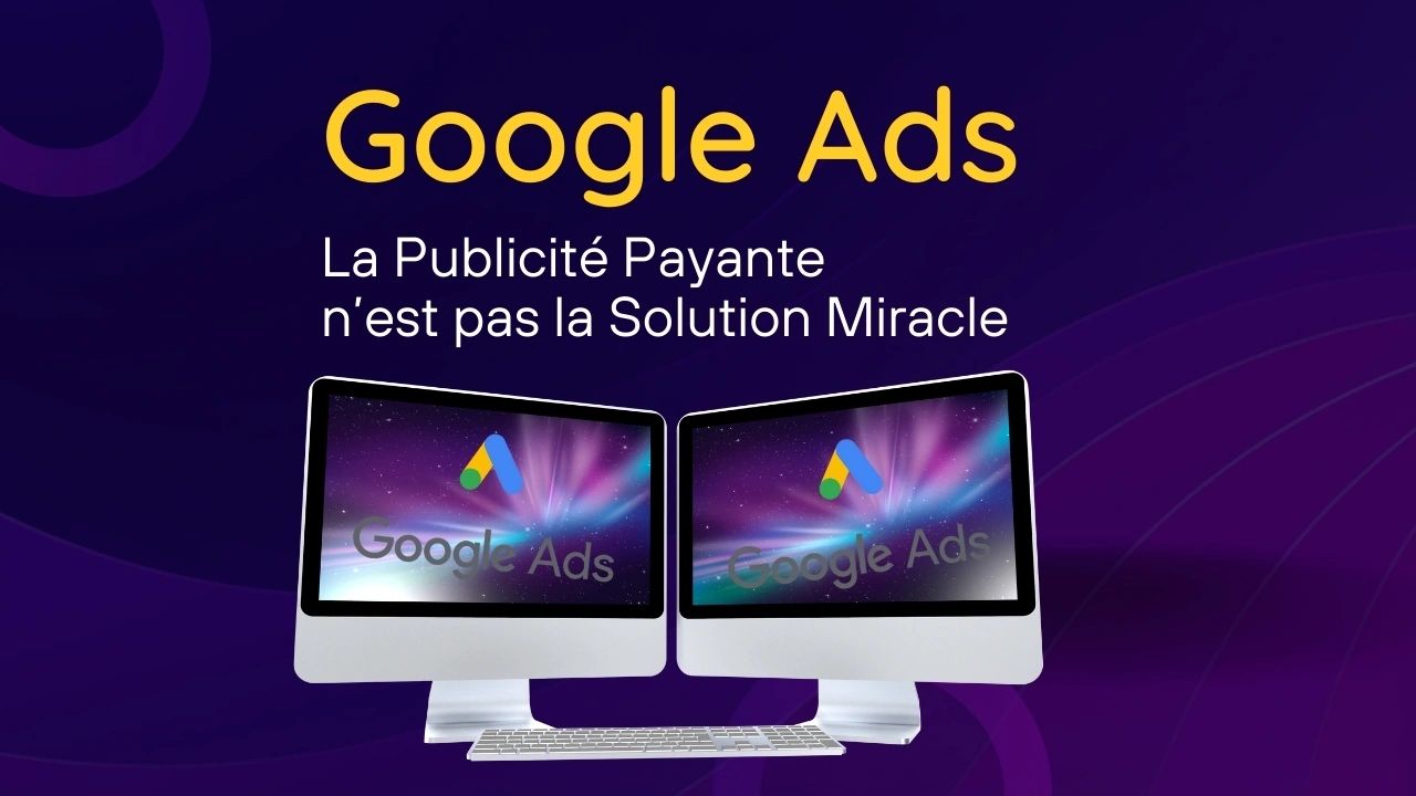 Google Ads Avantages et inconvénients