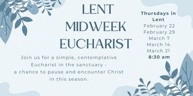 graphic announcing midweek Eucharist in Lent Thursdays 8:30am February 22 though March 21