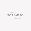 To Lead To