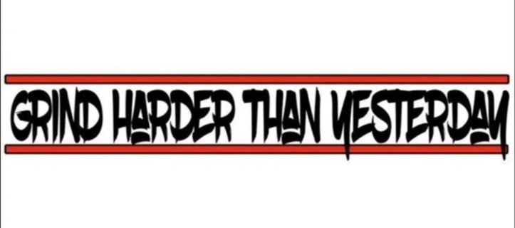 Grind Harder Than Yesterday 