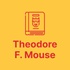 Theodore F. Mouse