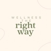 Wellness the Right Way
Katelyn Bedford