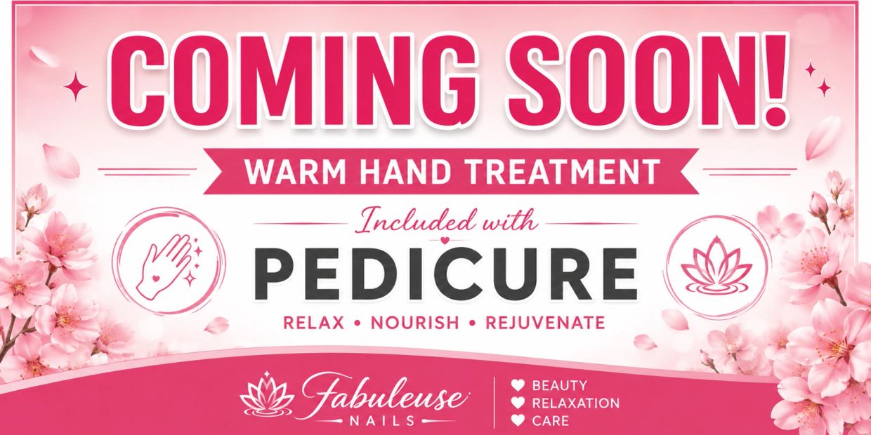 Announcement for warm hand treatment with pedicure at Fabuleuse Nails.