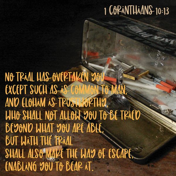 1 Corinthians, trials, overtaken, common, Elohim, trustworthy, escape, bear it, seek Him, don't quit