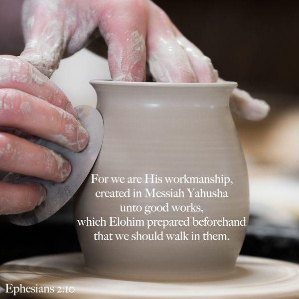 Ephesians, workmanship, creation, creator, Messiah, Yahusha, Elohim, walk, good works, Jesus, God, 