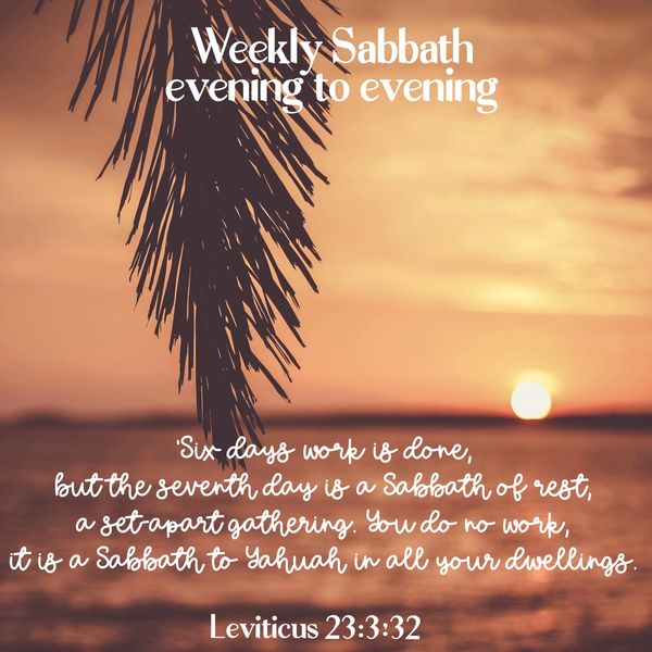 Sabbath, weekly, Friday, Saturday, evening, sunset, Leviticus, seventh day, no work, peace, rest,