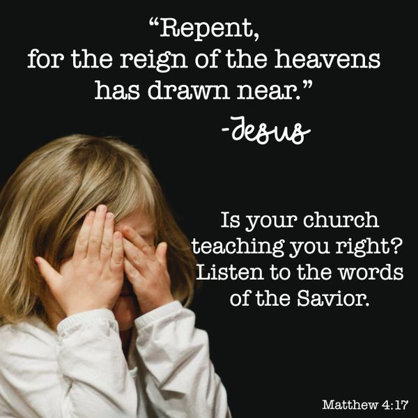 Repent, reign of the heavens, fallen church, Matthew, Bible, Yahusha, Jesus, His words, listen, obey