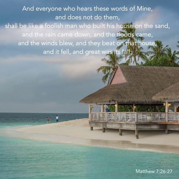 Matthew, Bible, hearers, foolish men, house on sand, His words, Yahuah, God, Yahusha, Jesus